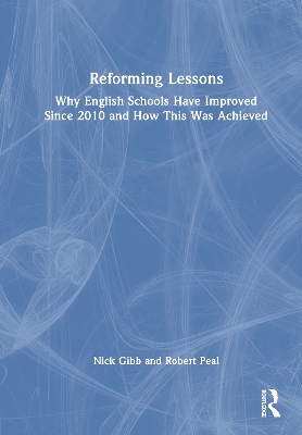 Reforming Lessons: Why English Schools Have Improved Since 2010 and How This  Was Achieved