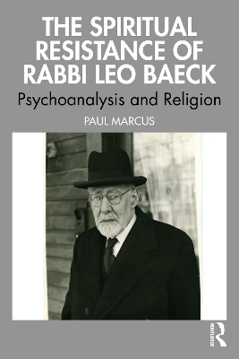 Spiritual Resistance of Rabbi Leo Baeck: Psychoanalysis and Religion