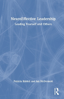 NeuroEffective Leadership: Leading Yourself and Others