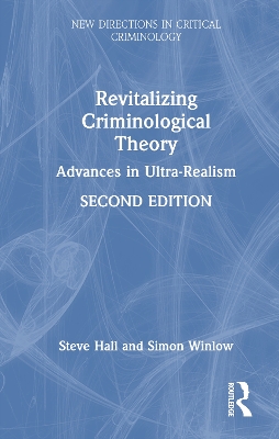 Revitalizing Criminological Theory: Advances in Ultra-Realism 2nd edition