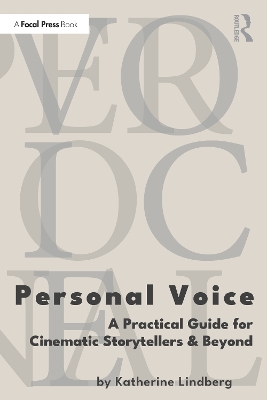 Personal Voice: A Practical Guide for Cinematic Storytellers and Beyond