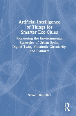 Artificial Intelligence of Things for Smarter Eco-Cities: Pioneering the Environmental Synergies of Urban Brain, Digital Twin,  Metabolic Circularity, and Platform