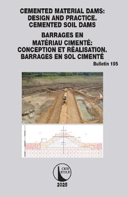 Cemented material Dams: Design and Practice. Cemented Soil Dams / Barrages  en Matériau Cimenté: Conception et Réalisation. Barrages en sol cimenté