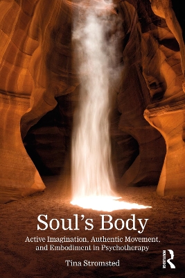 Soul's Body: Active Imagination, Authentic Movement, and Embodiment in Psychotherapy