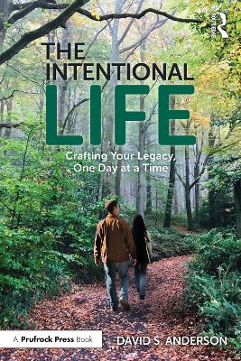 Intentional Life: Crafting Your Legacy, One Day at a Time