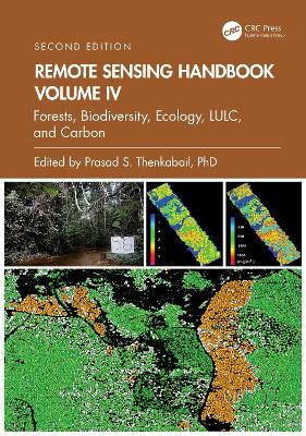 Remote Sensing Handbook, Volume IV: Forests, Biodiversity, Ecology, LULC, and Carbon 2nd edition