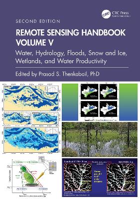Remote Sensing Handbook, Volume V: Water, Hydrology, Floods, Snow and Ice, Wetlands, and Water Productivity 2nd edition