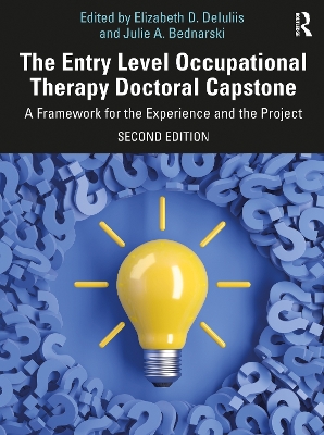 Entry Level Occupational Therapy Doctoral Capstone: A Framework for the Experience and the Project 2nd edition