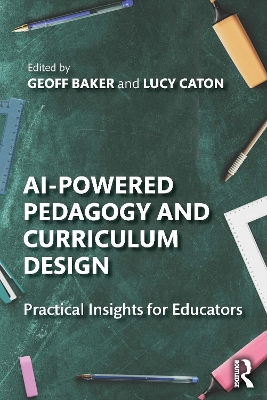 AI-Powered Pedagogy and Curriculum Design: Practical Insights for Educators