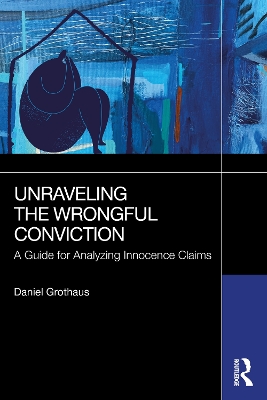 Unraveling the Wrongful Conviction: A Guide for Analyzing Innocence Claims