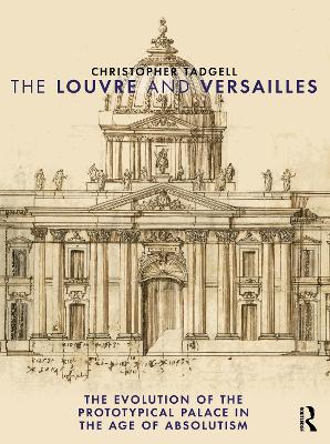 Louvre and Versailles: The Evolution of the Proto-typical Palace in the Age of Absolutism