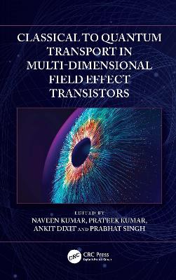 Classical to Quantum Transport in Multi-Dimensional Field Effect Transistors