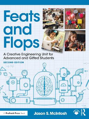 Feats and Flops: A Creative Engineering Unit for Advanced and Gifted Students 2nd edition