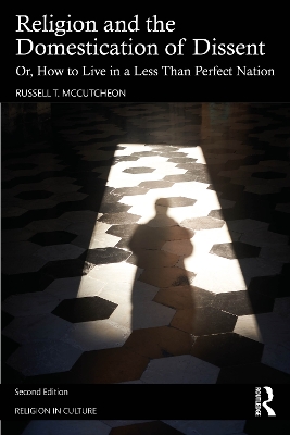 Religion and the Domestication of Dissent: Or, How to Live in a Less Than Perfect Nation 2nd edition