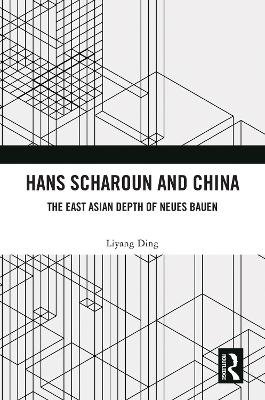 Hans Scharoun and China: The East Asian Depth of Neues Bauen