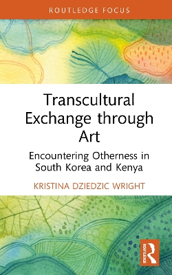 Transcultural Exchange through Art: Encountering Otherness in South Korea and Kenya