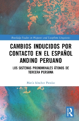 Cambios inducidos por contacto en el español andino peruano: los sistemas pronominales átonos de tercera persona