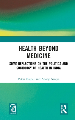 Health Beyond Medicine: Some Reflections on the Politics and Sociology of Health in India