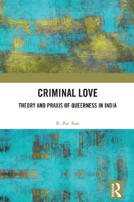 Criminal Love: Theory and Praxis of Queerness in India