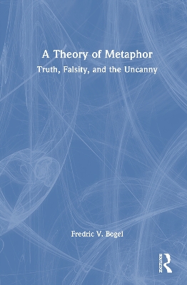 Theory of Metaphor: Truth, Falsity, and the Uncanny
