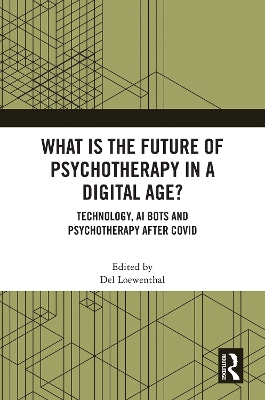 What is the Future of Psychotherapy in a Digital Age?: Technology, AI Bots and Psychotherapy After Covid
