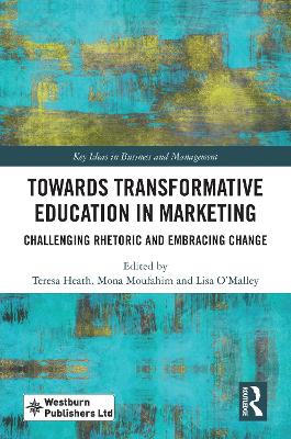 Towards Transformative Education in Marketing: Challenging Rhetoric and Embracing Change