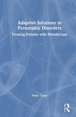 Adaptive Solutions to Personality Disorders: Treating Patients with Nidotherapy