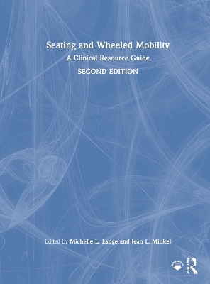 Seating and Wheeled Mobility: A Clinical Resource Guide 2nd edition