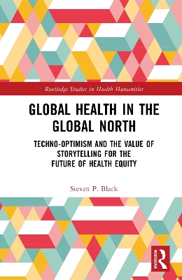 Global Health in the Global North: Techno-Optimism and the Value of Storytelling for the Future of Health Equity