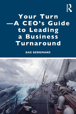 Your Turn A CEOs Guide to Leading a Business Turnaround