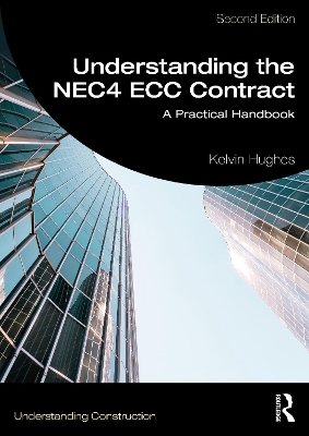 Understanding the NEC4 ECC Contract: A Practical Handbook 2nd edition