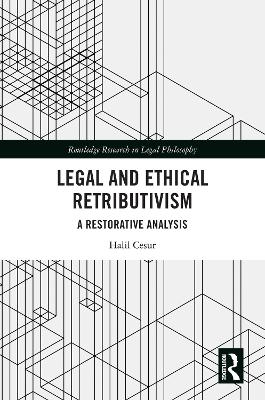 Legal and Ethical Retributivism: A Restorative Analysis