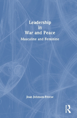 Leadership in War and Peace: Masculine and Feminine