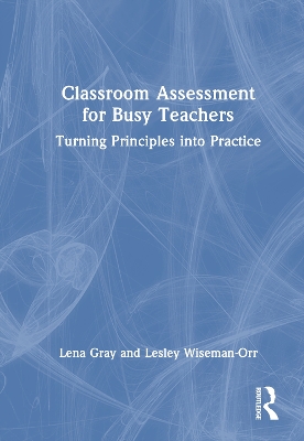 Classroom Assessment for Busy Teachers: Turning Principles into Practice