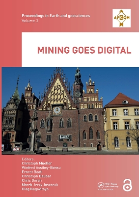 Mining goes Digital: Proceedings of the 39th International Symposium 'Application of Computers  and Operations Research in the Mineral Industry' (APCOM 2019), June 4-6, 2019, Wroclaw, Poland