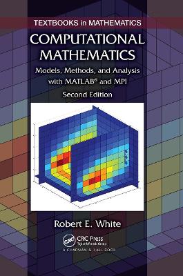 Computational Mathematics: Models, Methods, and Analysis with MATLAB and MPI, Second Edition 2nd edition
