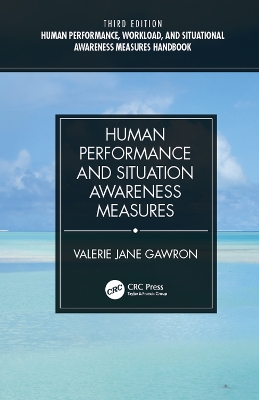 Human Performance, Workload, and Situational Awareness Measures Handbook,  Third Edition - 2-Volume Set 3rd edition