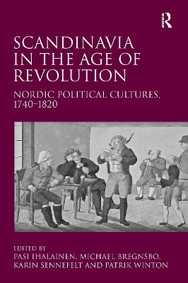 Scandinavia in the Age of Revolution: Nordic Political Cultures, 17401820