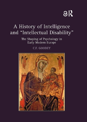 History of Intelligence and 'Intellectual Disability': The Shaping of Psychology in Early Modern Europe