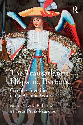 Transatlantic Hispanic Baroque: Complex Identities in the Atlantic World