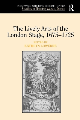 Lively Arts of the London Stage, 16751725