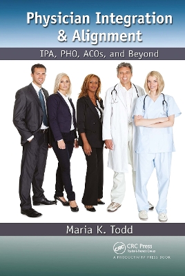 Physician Integration & Alignment: IPA, PHO, ACOs, and Beyond