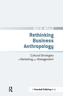 Rethinking Business Anthropology: Cultural Strategies in Marketing and Management