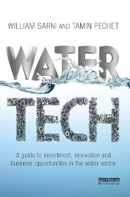 Water Tech: A Guide to Investment, Innovation and Business Opportunities in the Water  Sector