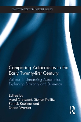 Comparing autocracies in the early Twenty-first Century: Volume 1: Unpacking Autocracies - Explaining Similarity and Difference