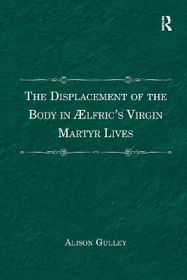 Displacement of the Body in ?lfric's Virgin Martyr Lives