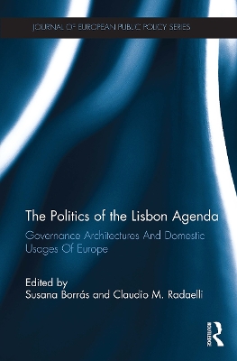 Politics of the Lisbon Agenda: Governance Architectures And Domestic Usages Of Europe