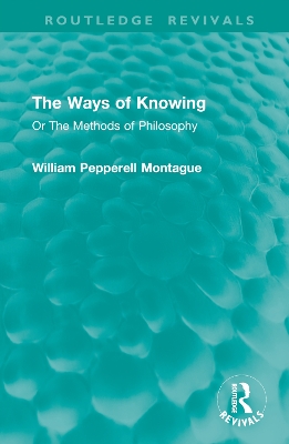 Ways of Knowing: Or The Methods of Philosophy