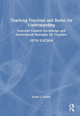 Teaching Fractions and Ratios for Understanding: Essential Content Knowledge and Instructional Strategies for Teachers 5th edition