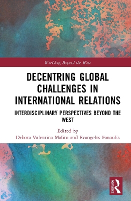 Decentring Global Challenges in International Relations: Interdisciplinary Perspectives Beyond the West